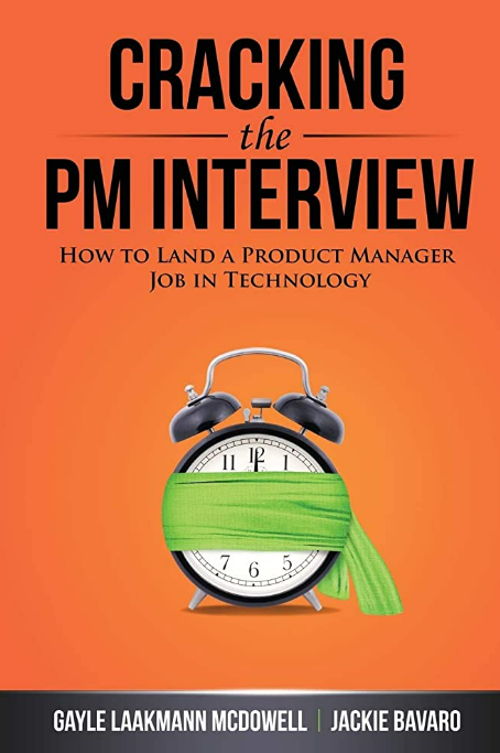 CRACKING THE PM INTERVIEWS: HOW TO LAND A PRODUCT MANAGER JOB IN TECHNOLOGYCRACKING THE PM INTERVIEWS: HOW TO LAND A PRODUCT MANAGER JOB IN TECHNOLOGY